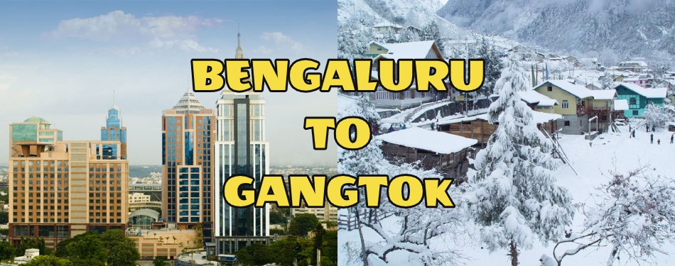 How to reach Gangtok from Bengaluru and 15 things to do in Gangtok